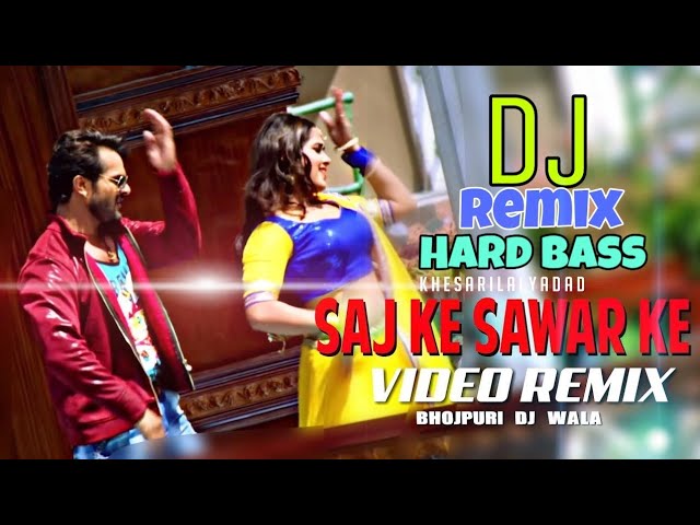 Saj Ke Sawar Ke - Khesari Lal - Dj Remix - Hard Bass - Dance Remix - Dj Rk Raja class=
