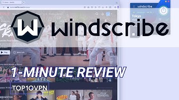 Windscribe VPN Review: Everything You Need to Know in 60 Seconds