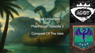 CK3 AGOT - House Umbaryon - Playthrough Episode 2 - Conquest Of The Isles