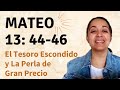 Mateo 13: 44-46 (La Parábola del Tesoro Escondido y La Parábola de La Perla de Gran Precio)