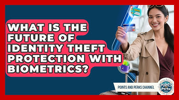 What Is The Future Of Identity Theft Protection With Biometrics? - Points and Perks Channel