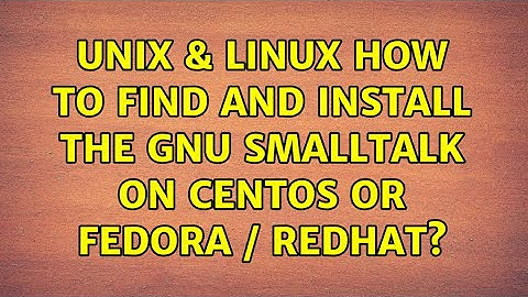 Unix & Linux: How to find and install the GNU Smalltalk on CentOS or Fedora / RedHat?