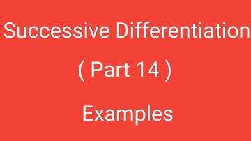 Successive Differentiation, Part 14, Examples, Differential Calculus, Magadh University