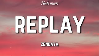Zendaya - Replay (Lyrics)