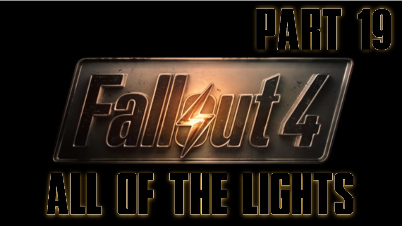 Fallout 4 Part 19 All of the Lights YouTube