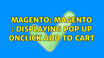 Magento: Magento : Displaying Pop Up Onclick Add to Cart