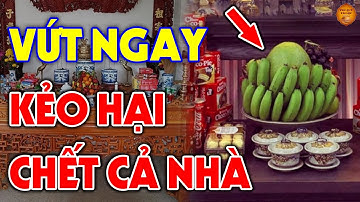 Tuyệt Đối Cấm Cúng 4 Vật ĐẠI KỴ Này Trên Bàn Thờ Kẻo CÀNG CÚNG CÀNG CÓ TỘI, Tiền Vàng Đội Nón Ra Đi