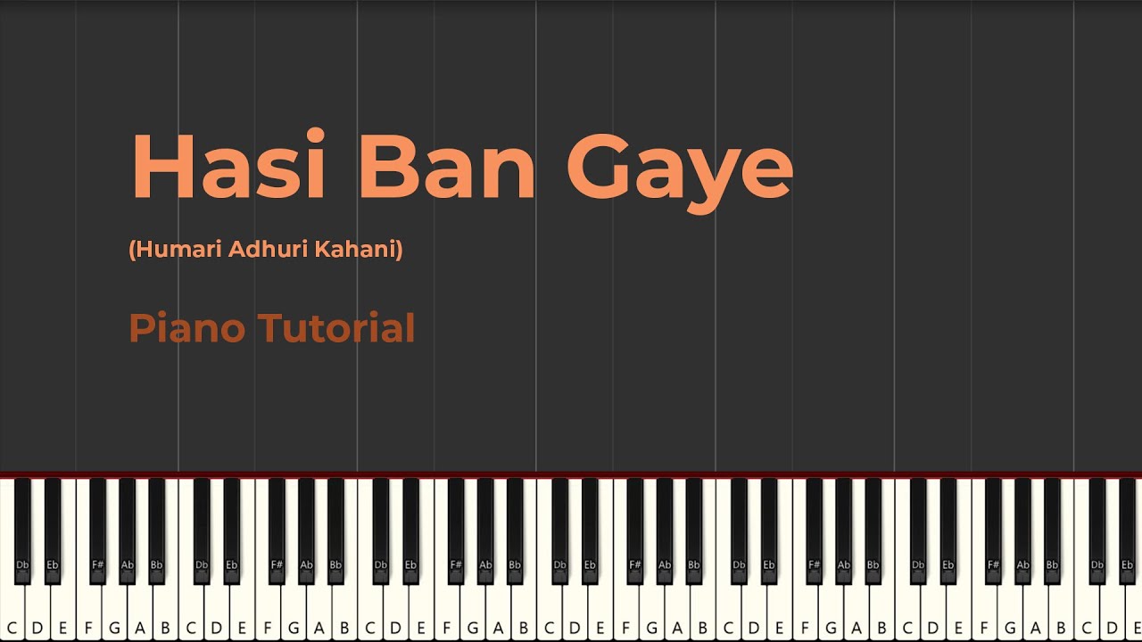 Hasi Ban Gaye Piano Tutorial | Learn to play Hasi ban gaye on Piano by ...