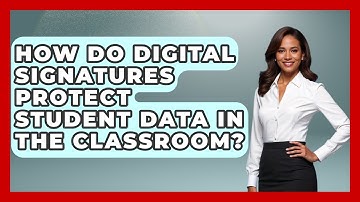 How Do Digital Signatures Protect Student Data In The Classroom? - Safe AI for The Classroom