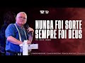 NUNCA FOI SORTE SEMPRE FOI DEUS - Pastor Chico Chagas