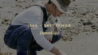 ikon // best friend [sped up] ༊*·˚