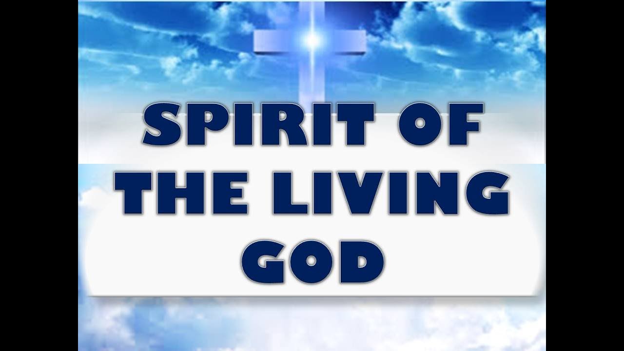Spirit Of The Living God Song Lyrics - YouTube