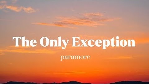 The only exception - Paramore (lyrics)