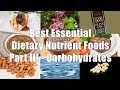 Best Essential Dietary Nutrient Foods Part III  - Carbs (700 Calorie Meals DiTuro Productions)