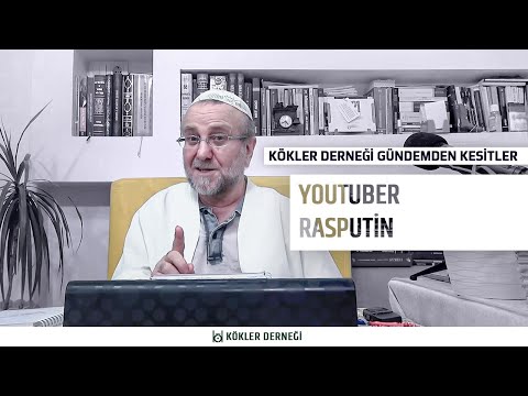 YouTuber Rasputin • Kökler Derneği Gündemden Kesitler • Saadeddin Ustaosmanoğlu