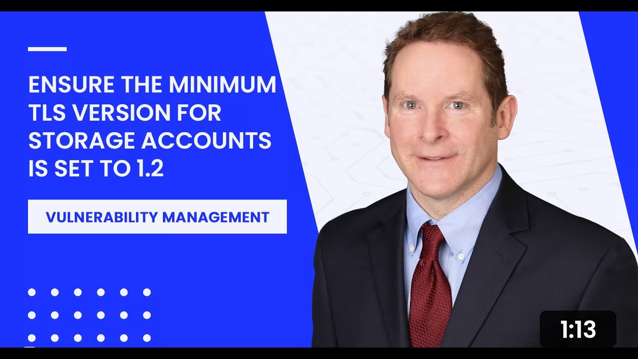 Ensure The Minimum TLS Version for Storage Accounts is Set to 1.2