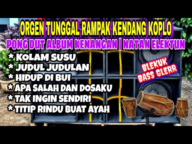 ORGEN TUNGGAL RAMPAK KENDANG KOPLO BLEKUK-Cover NATAN ELEKTON❗Kolam susu,Judul judulan,Hidup di bui class=