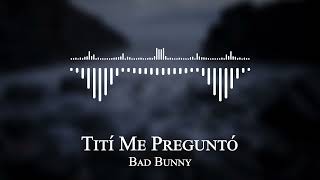 Bad Bunny  - Tití Me Preguntó