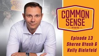 Common Sense with Ryan Baty Episode 13 Sheree Utash & Kelly Bielefeld