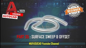 [PART 35] AutoCAD 2021 Surface Sweep And Offset Essential Training For Beginner