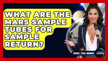 What Are The Mars Sample Tubes For Sample Return? - Space Tech Insider