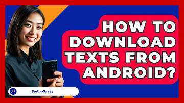 How To Download Texts From Android? - Be App Savvy