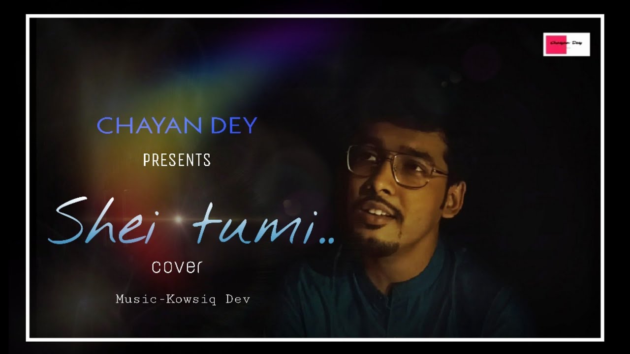 Shei Tumi ( সেই তুমি ) |Parineeta(পরিণীতা)| Arko | Cover by Chayan Dey|latest Bengali song 2020