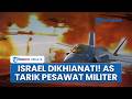 Rangkuman AS-Iran: Zionis Dikhianati, AS Tarik Pesawat Militer dari Tel Aviv usai Damai dengan Iran