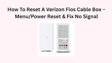 How To Reset A Verizon Fios Cable Box – Menu/Power Reset & Fix No Signal