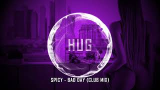 Spicy - Bad Day (Club Mix)