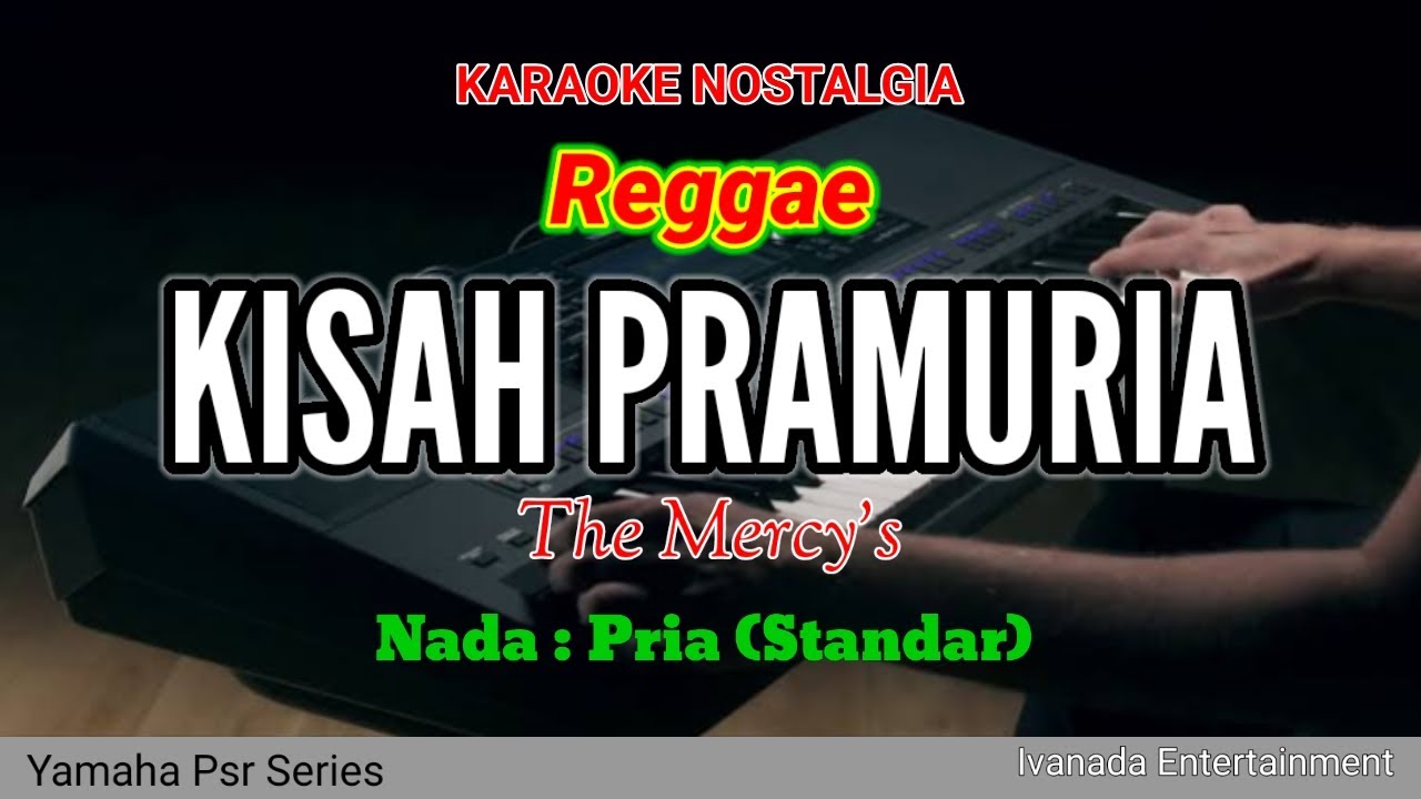 KISAH PRAMURIA THE MERCY'S KARAOKE | Versi Reggae