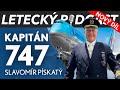 Kapitán Boeingu 747 – Slavomír Pískatý