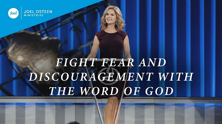 Fight Fear and Discouragement with the Word of God...