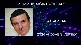 Axşamlar - 2026 Aİ Cover müasir üslubda Məmmədbağır Bağırzadə