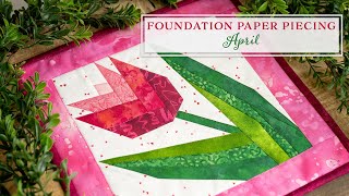 Foundation Paper Piecing Series  April | a Shabby Fabrics Tutorial