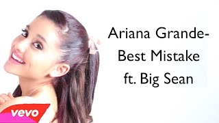 Ariana Grande - Best Mistake feat Big Sean [Lyrics] HD