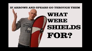 What were SHIELDS FOR? If arrows and spears go through them, what is their point?