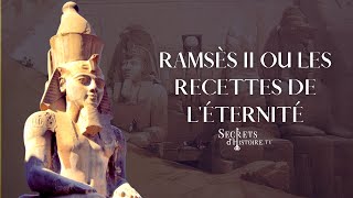 Secrets d'histoire  Ramsès II ou les recettes de l'éternité