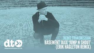 Basement Jaxx   Jump N Shout Erik Hagleton Remix