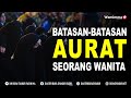 Masih Banyak Yang Belum Tahu, Begini Batasan-Batasan Aurat Seorang Wanita Muslimah - Buya Syakur