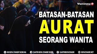 Masih Banyak Yang Belum Tahu, Begini Batasan-Batasan Aurat Seorang Wanita Muslimah - Buya Syakur