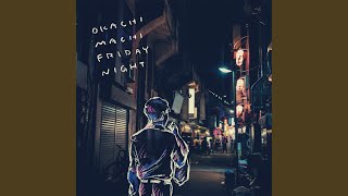 OKACHIMACHI FRIDAY NIGHT - First Love is Never Returned