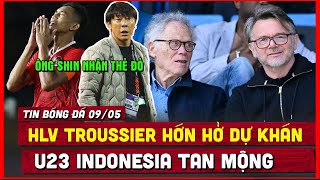 🔴 Tin Bóng Đá 9/5 | U23 Indonesia Tan Mộng Trước U23 Guinea Trong Ngày HLV Troussier Dự Khán