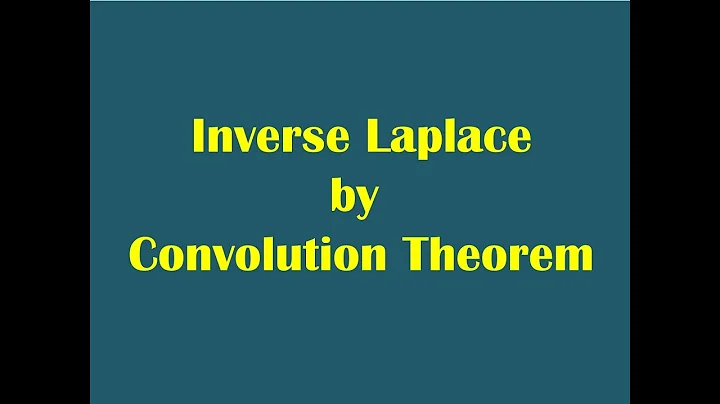 Inverse Laplace Transform by Convolution Theorem