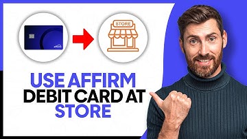 How to Use Affirm Debit Card in Store - Step by Step