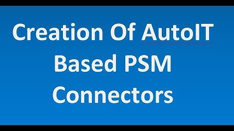 AutoIT PSM Connector Development