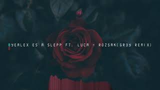 ByeAlex és a Slepp ft. Luca - Rózsák (Gr3y Remix)🥀