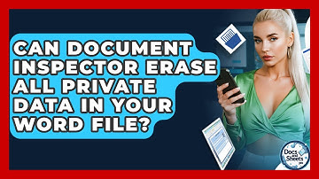 Can Document Inspector Erase All Private Data In Your Word File? - Docs and Sheets Pro