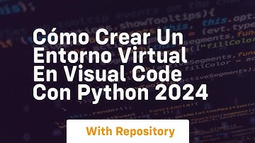 Cómo crear un entorno virtual en visual code con python 2024
