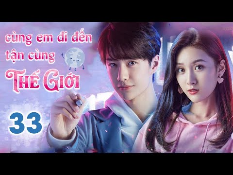 Video CÙNG EM ĐI ĐẾN TẬN CÙNG THẾ GIỚI - Tập 33 | Siêu Phẩm... - youtube